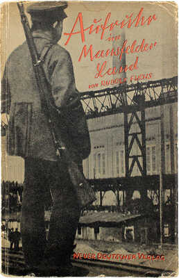 [Фукс Р. Бунт в Мансфельдской земле. Массовая драма в 26 картинах]. Berlin, 1928.